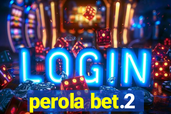 perola bet.2